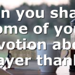 Can you share some of your devotion about prayer thank…