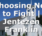 Choosing Not to Fight | Jentezen Franklin
