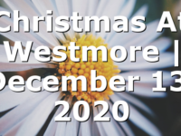 Christmas At Westmore | December 13, 2020