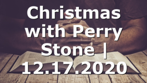 Christmas with Perry Stone | 12.17.2020