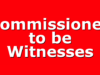 Commissioned to be Witnesses