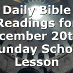 Daily Bible Readings for December 20th’s Sunday School Lesson
