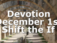 Devotion December 1st Shift the If