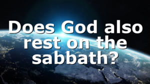 Does God also rest on the sabbath?