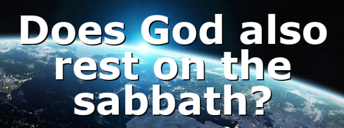 Does God also rest on the sabbath?