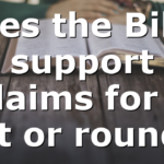 Does the Bible support claims for a flat or round…