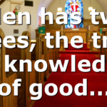 Eden has two trees, the tree of knowledge of good…
