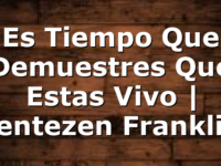 Es Tiempo Que Demuestres Que Estas Vivo | Jentezen Franklin