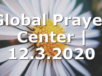Global Prayer Center | 12.3.2020