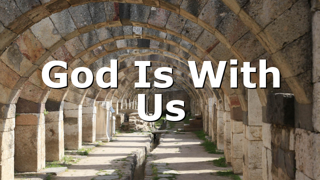 God Is With Us