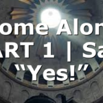 Home Alone PART 1 |  Say, “Yes!”