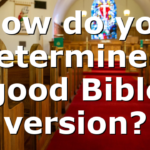 How do you determine a good Bible version?