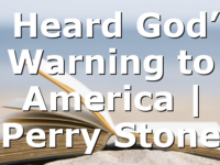 I Heard God’s Warning to America | Perry Stone