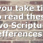 If you take time to read these two Scripture refferences…
