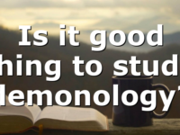Is it good thing to study demonology?