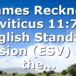 James Recknor Leviticus 11:7-8 English Standard Version (ESV) And the…