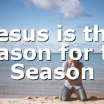 Jesus is the Reason for the Season