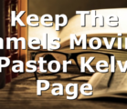 Keep The Camels Moving | Pastor Kelvin Page