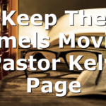 Keep The Camels Moving | Pastor Kelvin Page