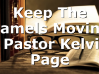 Keep The Camels Moving | Pastor Kelvin Page