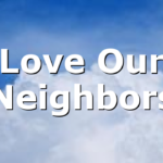 Love Our Neighbors
