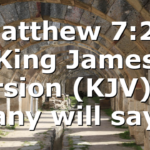 Matthew 7:22 King James Version (KJV) 22 Many will say…