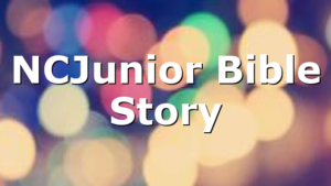 NCJunior Bible Story