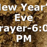New Year’s Eve Prayer-6:00 PM