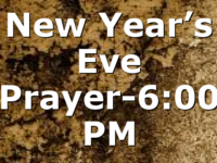 New Year’s Eve Prayer-6:00 PM