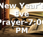 New Year’s Eve Prayer-7:00 PM