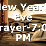 New Year’s Eve Prayer-7:00 PM