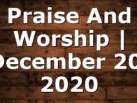 Praise And Worship | December 20, 2020