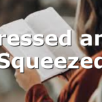 Pressed and Squeezed