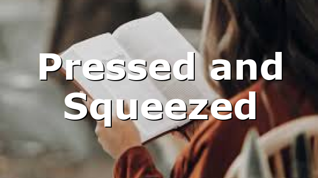 Pressed and Squeezed