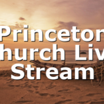 Princeton Church Live Stream
