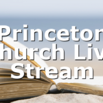 Princeton Church Live Stream