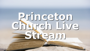 Princeton Church Live Stream