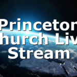 Princeton Church Live Stream