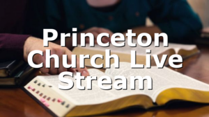 Princeton Church Live Stream