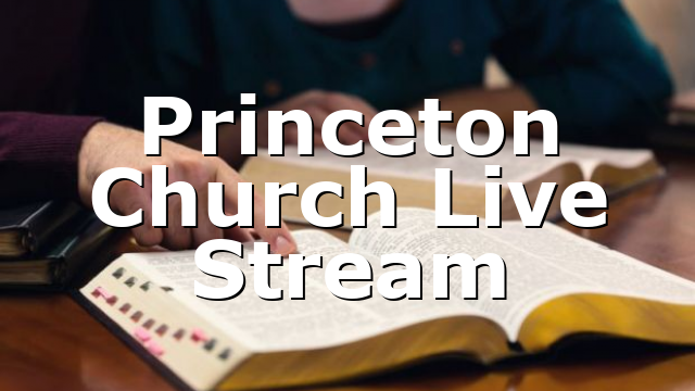 Princeton Church Live Stream