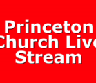 Princeton Church Live Stream