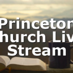 Princeton Church Live Stream
