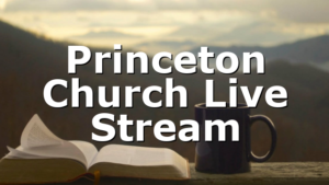 Princeton Church Live Stream