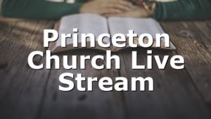 Princeton Church Live Stream