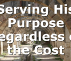 Serving His Purpose Regardless of the Cost