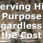 Serving His Purpose Regardless of the Cost