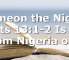 Simeon the Niger Acts 13:1-2 Is he from Nigeria or…