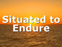 Situated to Endure