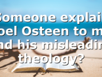 Someone explain Joel Osteen to me and his misleading theology?