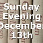 Sunday Evening December 13th